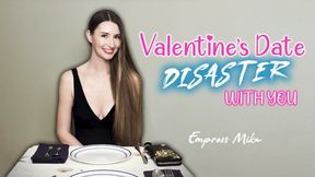 Valentine's Date Disaster with you