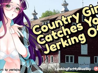 Country Gal CATCHES U Jerking Off!! [Southern Accent] [Oral pleasure] [Cowgirl]