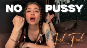 NO PUSSY JUST FEET