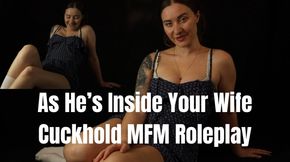 As He Is Inside Your Wife Cuckhold MFM Roleplay