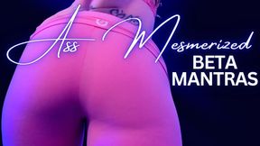 Ass Mesmerized Beta Mantras