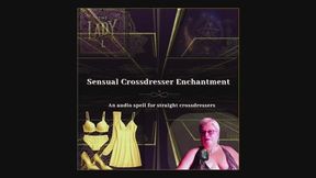 Sensual Crossdresser Enchantment! A magical audio spell