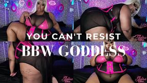 You Can't Resist BBW Goddess