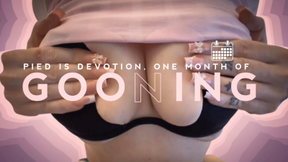 PIED is devotion, one month of gooning