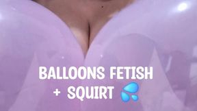 I masturbate with balloons until I squirt