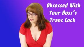 Obsessed With Your Boss's Trans Cock
