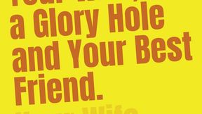Your Wife a Gloryhole and Your Best Friend Erotic Audio Bi Encouragement and Humiliation
