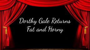 Dorothy Gale Returns Fat and Horny