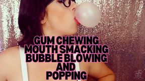 Gum Chewing, Mouth Smacking, Bubble Blowing and Popping