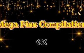 Mega Piss Compilation
