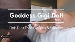 Goddess Gigi Doll Pink Toes Foot Worship & Smother