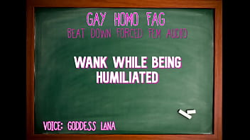 Wank while being Humiliated GAY HOMO FAG AUDIO