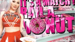 It's A Match - Rail A Donut (4KUHD MP4)