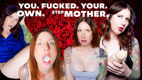 You. Fucked. Your. Own. stepMother