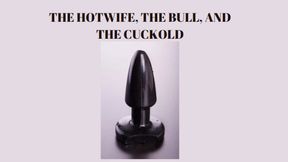 THE HOTWIFE, THE BULL, AND THE CUCKOLD MIND FUCK - Erotic Cuckold Training [Cuckold] [Cuck] [Cuckoldry] [Cuckolding] [Bulls]