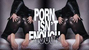 Porn Isn’t Enough… Sex Session
