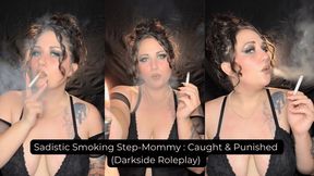Sadistic Smoking Step-Mommy : Caught & Punished (Darkside Roleplay)