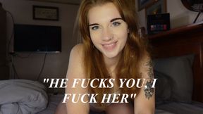 HE FUCKS YOU, I FUCK HER