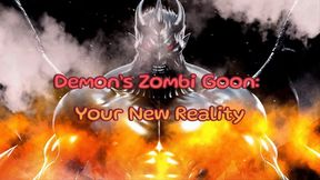 Demon’s Zombi Goon: Your New Reality