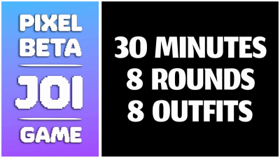 Pixel Beta JOI Game- 30 Minutes- 8 Rounds- 8 Outfits