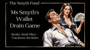 Ms Smyth's Wallet Drain Game: Stroke, Send, Obey - You Know the Rules { FinDom Audio }