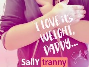 [ TRANNY BIG COCK ] I LOVE the WEIGHT of MY cock...... DADDY...