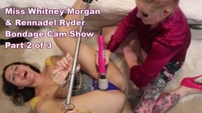 Whitney Morgan & Rennadel Ryder Bondage Cam Show Pt 2 - mp4