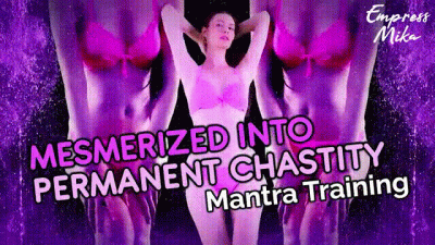Captivated into Permanent Chastity Mantra Training