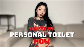 You're My Personal Toilet Now