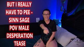 But I Really Have to **** - Sinn Sage POV Male Desperation Tease