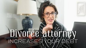 Divorce Attorney Increases Your Debt Contract