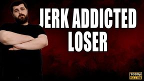 KingMarti: Jerk Addicted Loser - Full HD 1080p