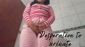 Desperation to urinate