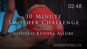 10 Minute Smother Challenge - Featuring Goddess Kendra Allure