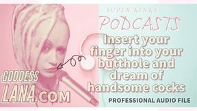 AUDIO ONLY - Kinky podcast 10  - Insert your finger into your butthole and dream of cocks