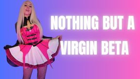 Nothing But A Virgin Beta