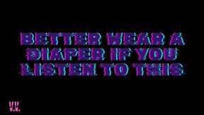 MP4 VERSION BETTER WEAR A DIAPER IF YOU'RE LISTENING TO THIS (MESSY)