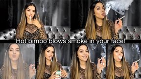 Hot bimbo blows smoke in your face!