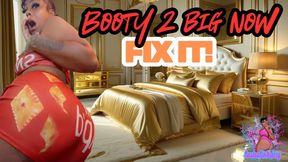Booty Too Big Now: FIX IT