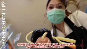 NURSE LUNA TEACHES YOU A LESSON WITH SOUNDING & CATHETER