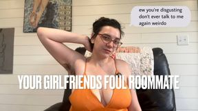 Your Girlfriends Gross Roommate