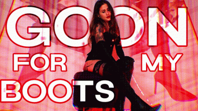 Goon For My Boots