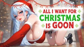 ALL I WANT FOR CHRISTMAS IS GOON
