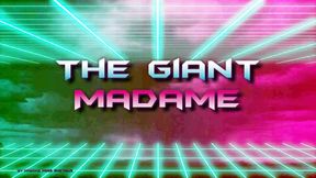 The Giant Madame - Goddess Madame Rose