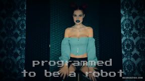 PROGRAMMED TO BE A ROBOT