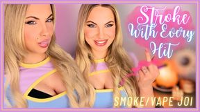 Stroke With Every Hit - Smoke Vape Bratty JOI 720MP4