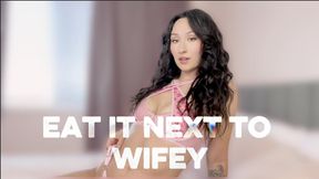 Eat it next to wifey