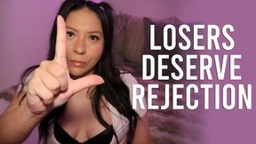 Losers Deserve Rejection