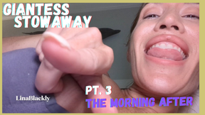 Stowaway with Giantess Lina POV - Part 3 The Morning After