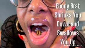 Ebony Brat Shrinks You Down and Swallows You Up - Royal Ro vore close up mouth fetish hd mp4 1080p